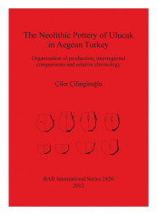 The Neolithic Pottery Of Ulucak In Aegean Turkey Paperback