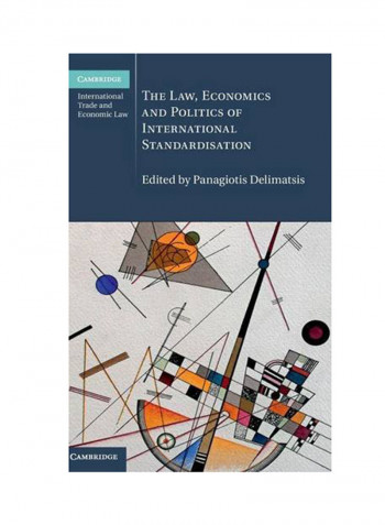 The Law, Economics And Politics Of International Standardisation Hardcover