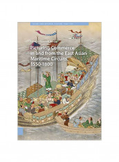 Picturing Commerce In And From The East Asian Maritime Circuits, 1550-1800 Hardcover