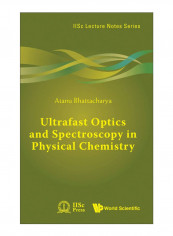 Ultrafast Optics And Spectroscopy In Physical Chemistry Hardcover