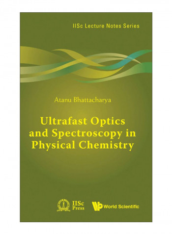 Ultrafast Optics And Spectroscopy In Physical Chemistry Hardcover