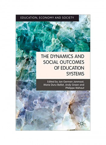 The Dynamics And Social Outcomes Of Education Systems Hardcover Jan Germen Janmaat