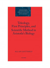 Teleology, First Principles, and Scientific Method in Aristotle's Biology Hardcover