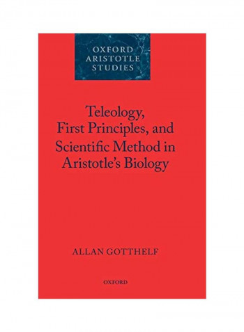 Teleology, First Principles, and Scientific Method in Aristotle's Biology Hardcover
