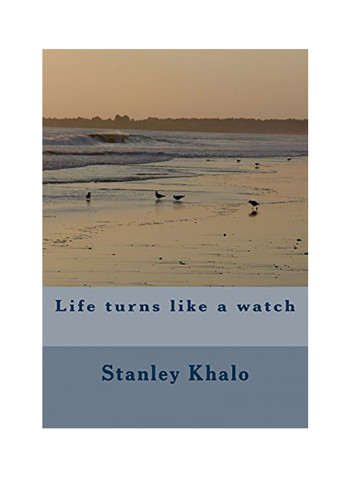 Life Turns Like A Watch Paperback English by Stanley Khalo - 01-Jan-2017