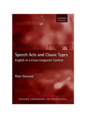 Speech Acts And Clause Types : English In A Cross-linguistic Context Hardcover