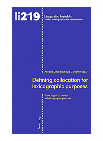 Defining Collocation For Lexicographic Purposes : From Linguistic Theory To Lexicographic Practice Paperback