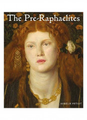 The Pre-Raphaelites Hardcover English by Aurélie Petiot