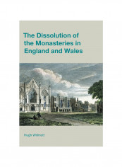 The Dissolution Of The Monasteries In England And Wales Hardcover