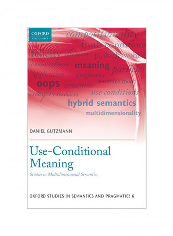 Use-Conditional Meaning : Studies In Multidimensional Semantics Hardcover