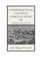 Commemorating Gallipoli Through Music Hardcover English by John Morgan O'Connell