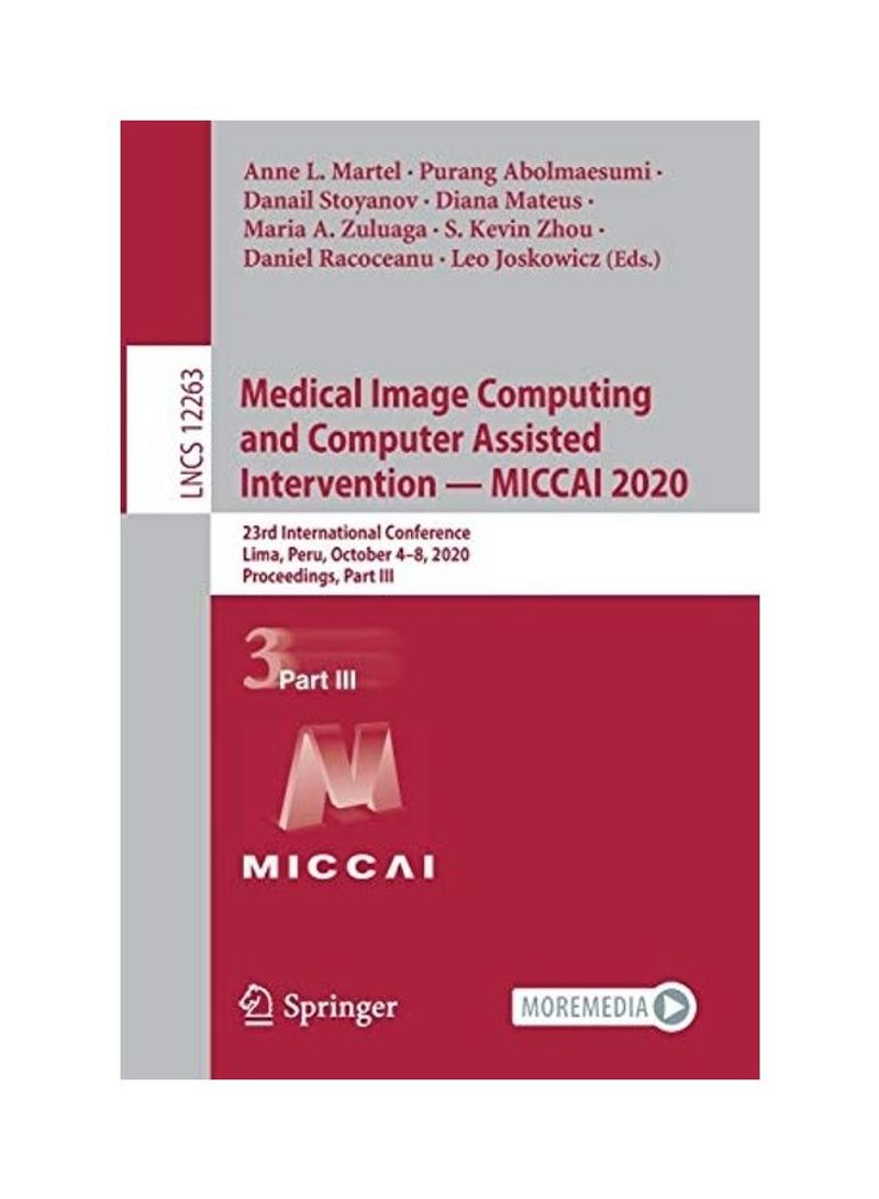 Medical Image Computing And Computer Assisted Intervention - Miccai 2020: 23rd International Conference, Lima, Peru, October 4-8, 2020, Proceedings, P Paperback English by Anne L. Martel