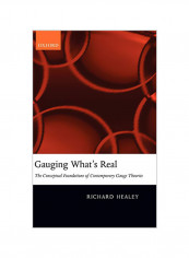 Gauging What's Real: The Conceptual Foundations of Gauge Theories Hardcover