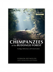 The Chimpanzees Of The Budongo Forest: Ecology, Behaviour, And Conservation Paperback