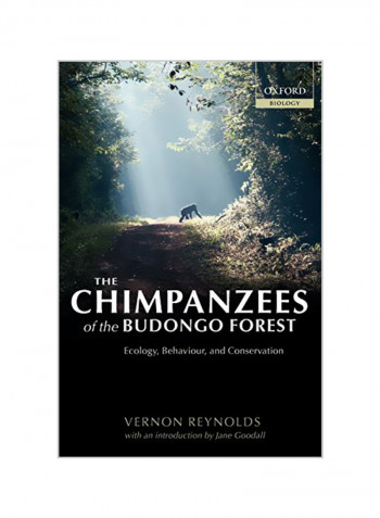 The Chimpanzees Of The Budongo Forest: Ecology, Behaviour, And Conservation Paperback