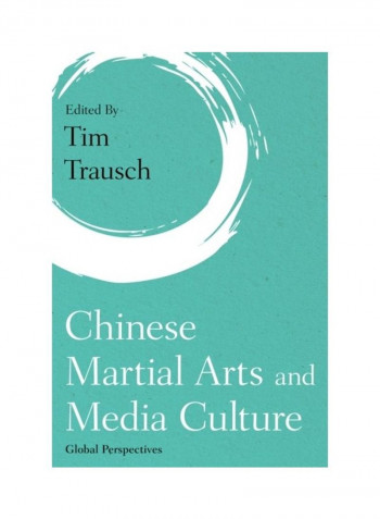 Chinese Martial Arts And Media Culture: Global Perspectives Hardcover English by Tim Trausch