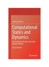 Computational Statics And Dynamics: An Introduction Based On The Finite Element Method Hardcover