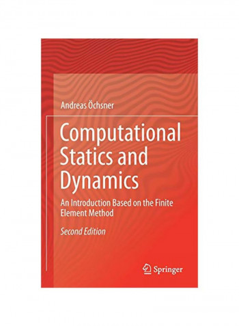 Computational Statics And Dynamics: An Introduction Based On The Finite Element Method Hardcover