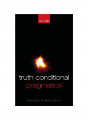 Truth-Conditional Pragmatics Hardcover