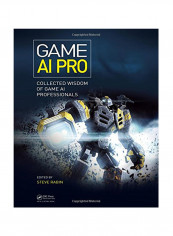Game Ai Pro: Collected Wisdom Of Game Ai Professionals Hardcover