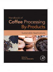 Handbook Of Coffee Processing By-Products: Sustainable Applications Paperback