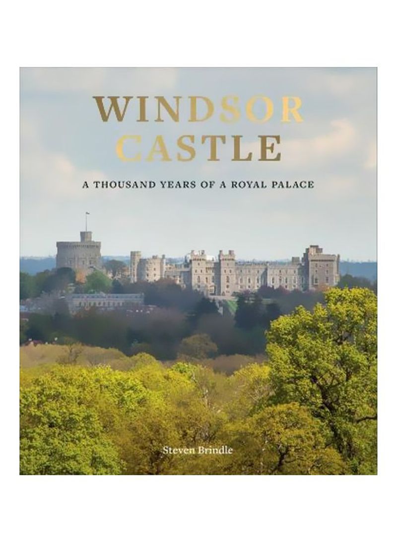 Windsor Castle: A Thousand Years Of A Royal Palace Hardcover