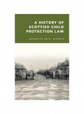 A History Of Scottish Child Protection Law Hardcover