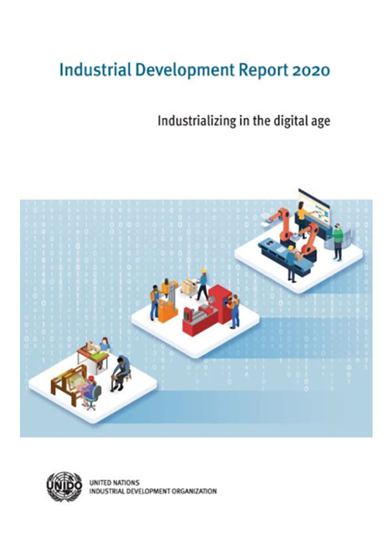 Industrial Development Report 2020: Industrializing In The Digital Age Paperback