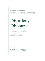 Disorderly Discourse: Narrative, Conflict, And Inequality Paperback