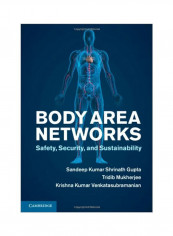 Body Area Networks: Safety, Security, And Sustainability Hardcover