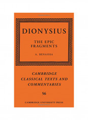 Cambridge Classical Texts And Commentaries Dionysius: The Epic Fragments: Series Number 56: Volume 56 Hardcover