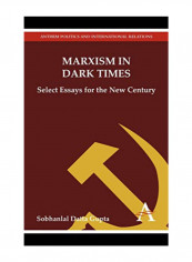 Marxism In Dark Times: Select Essays For The New Century (Anthem Press India) Hardcover