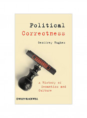 Political Correctness: A History Of Semantics And Culture Hardcover
