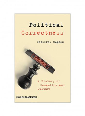 Political Correctness: A History Of Semantics And Culture Hardcover