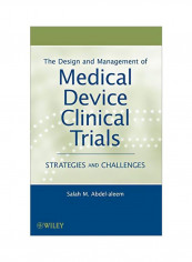 The Design And Management Of Medical Device Clinical Trials: Strategies And Challenges Hardcover