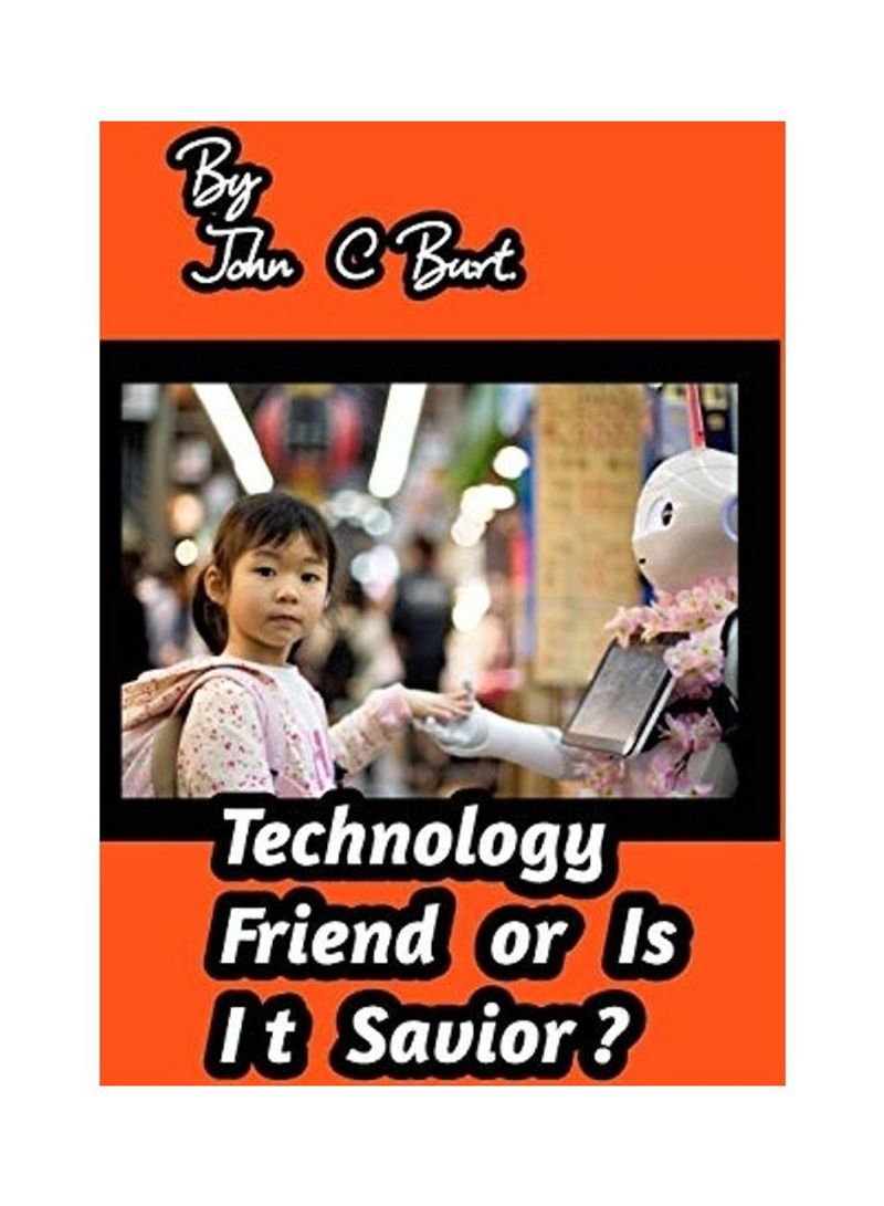 Technology Friend Or Is It Savior? Paperback