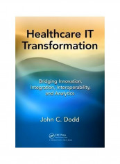 Healthcare IT Transformation: Bridging Innovation, Integration, Interoperability, And Analytics Hardcover reviews Healthcare IT Transformation: Bridging Innovation, Integration, Interoperability, And Analytics Hardcover