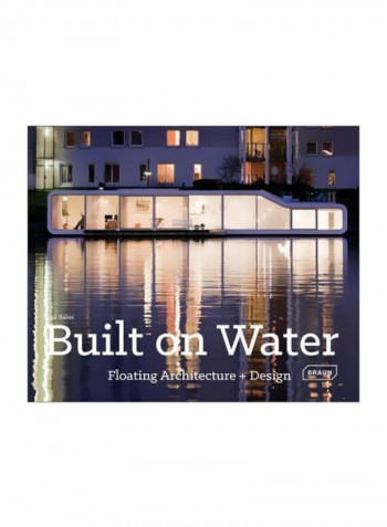 Built On Water: Floating Architecture + Design Hardcover English by Lisa Baker - 7 November 2014