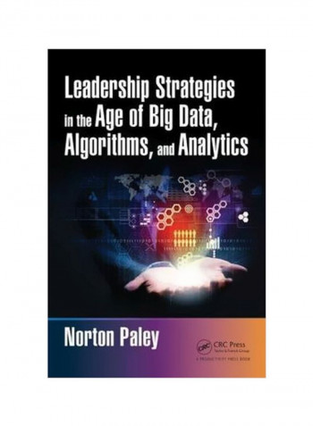 Leadership Strategies In The Age Of Big Data, Algorithms, And Analytics Hardcover