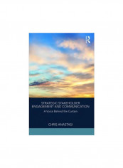 Strategic Stakeholder Engagement And Communication : A Voice Behind The Curtain Hardcover