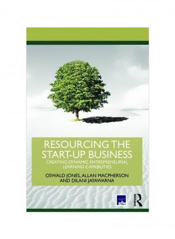 Resourcing The Start-up Business : Creating Dynamic Entrepreneurial Learning Capabilities Paperback