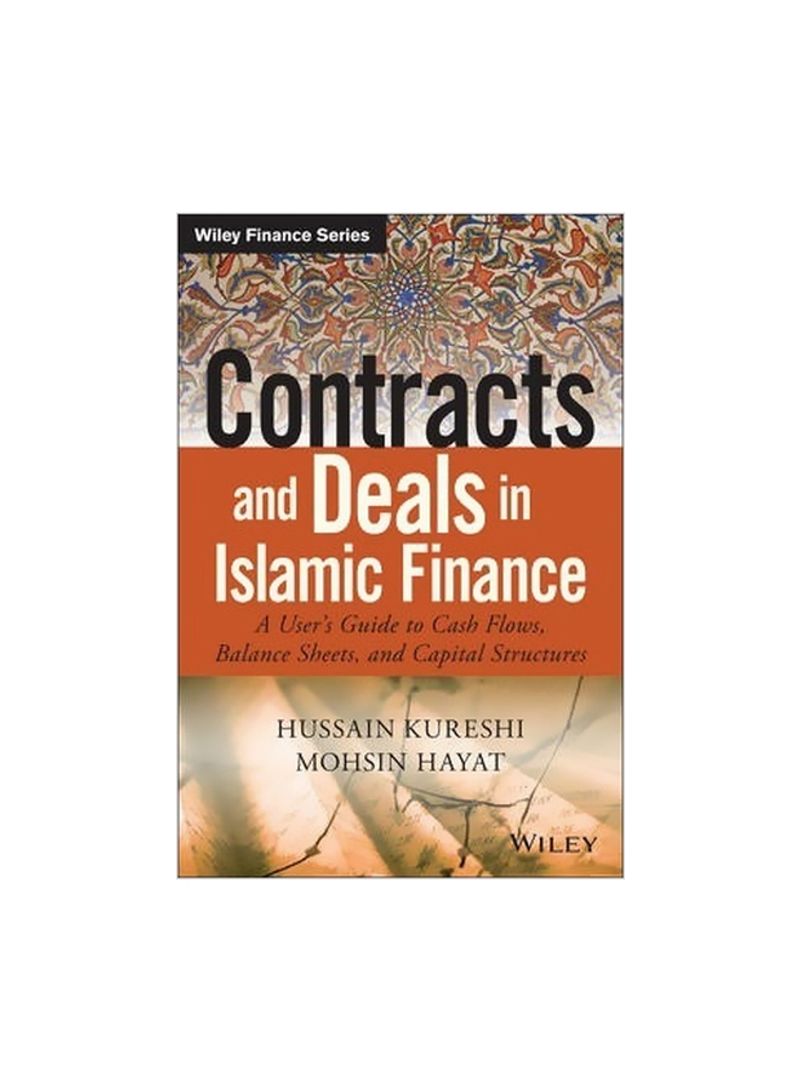 Contracts And Deals In Islamic Finance: A User's Guide To Cash Flows, Balance Sheets, And Capital Structures Hardcover