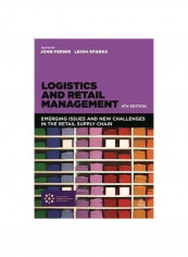 Logistics And Retail Management: Emerging Issues And New Challenges In The Retail Supply Chain Paperback