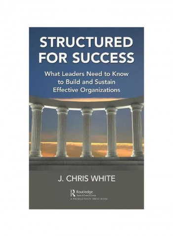 Structured For Success: What Leaders Need To Know To Build And Sustain Effective Organizations Hardcover