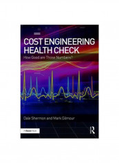 Cost Engineering Health Check: How Good Are Those Numbers? Hardcover