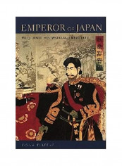 Emperor Of Japan: Meiji And His World, 1852-1912 Hardcover
