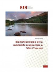 Biometeorologie De La Morbidite Respiratoire A Sfax (Tunisie) Paperback