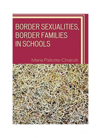 Border Sexualities, Border Families In Schools Hardcover