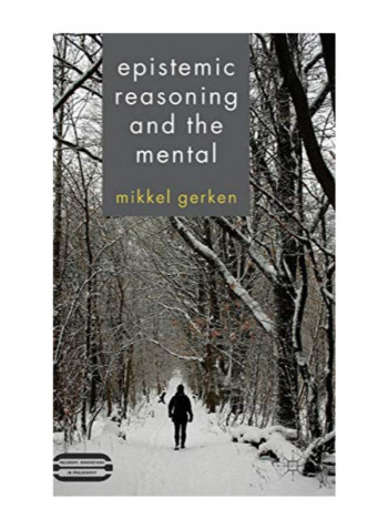 Epistemic Reasoning And The Mental (Palgrave Innovations In Philosophy) Hardcover