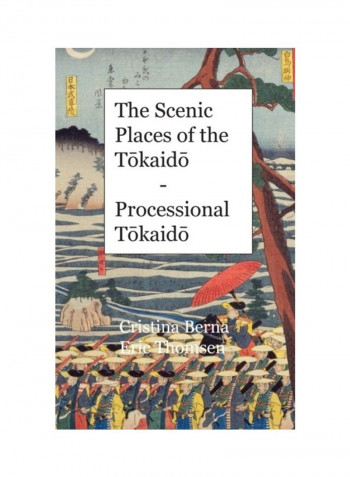 The Scenic Places Of The Tōkaidō - Processional Tōkaidō Hardcover الإنجليزية by Cristina Berna